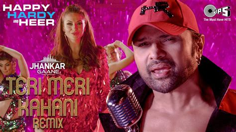 Teri Meri Kahani Remix Himesh Reshammiya Ranu Mondal Happy Hardy