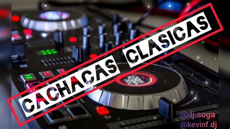 Cachacas Clasicas Dj Soga Dj Kevin F Youtube