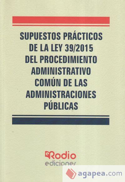 SUPUESTOS PRACTICOS DE LA LEY 39 2015 DEL PROCEDIMIENTO ADMINISTRATIVO