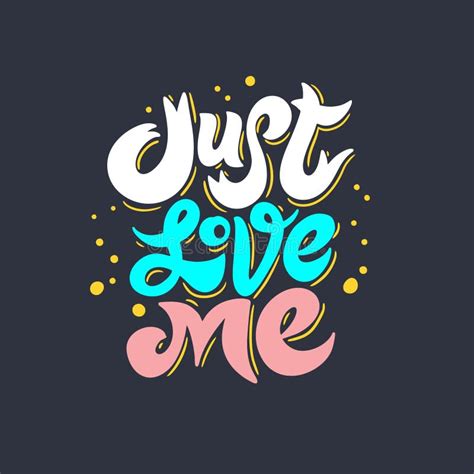 Just Love Me Phrase Modern Brush Calligraphy Colorful Vector