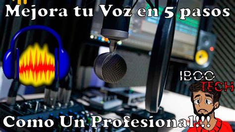 Como Grabar Y Mejorar La Voz En Audacity Suena Como Un Pro Con Estos