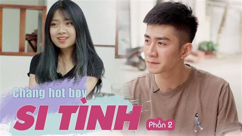 CHÀNG HOT BOY SI TÌNH PHẦN 2 PHIM TÌNH CẢM GÃY SCHOOL YouTube