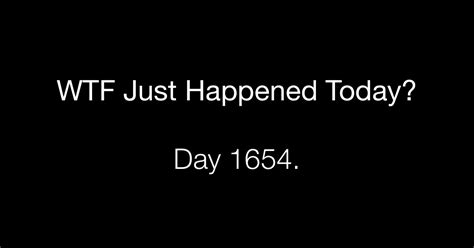 Day Clumsy What The Fuck Just Happened Today