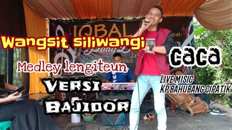 WANGSIT SILIWANGI MEDLEY LEUNGITEUN CACA VERSI BAJIDOR COVER