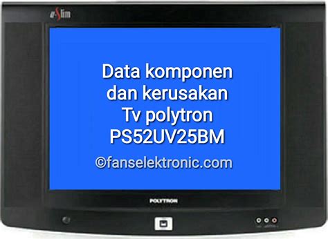 Perbaikan Dan Data TV Polytron PS 52UV25BM