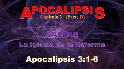 Apocalipsis Capitulo Parte B Sardis La Iglesia De La Reforma