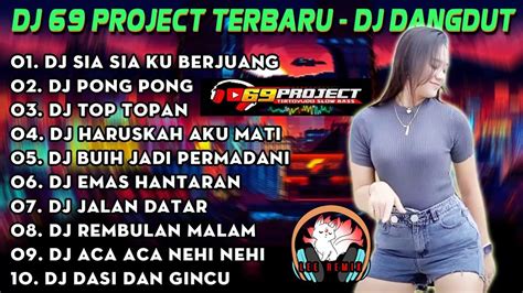 Dj Dangdut Full Album 69 Project Terbaru 2022 Dj Sia Sia Ku Berjuang Dj Pong Pong Viral