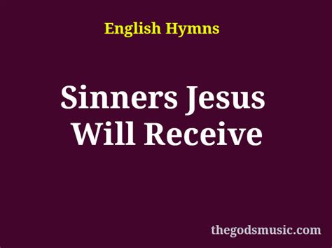 Sinners Jesus Will Receive Christian Song Lyrics