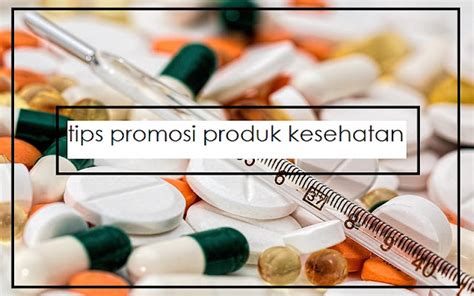 50 Tips Promosi Produk Kesehatan Lengkap