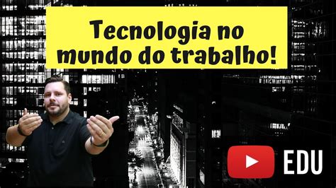 Repertório para Redação Tecnologia no mundo do trabalho YouTube