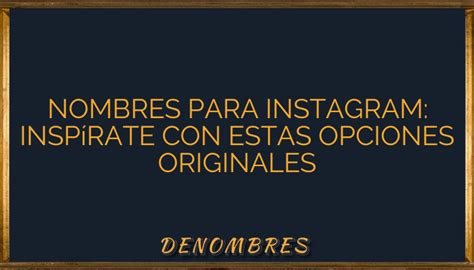 Nombres para Instagram Inspírate con estas opciones originales