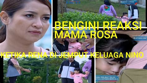 Ikatan Cinta Bengini Reaksi Mama Rosa Ketika Rena Di Jemput Oleh