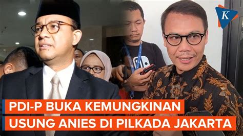 Pdi P Tunggu Pkb Usung Anies Baswedan Di Pilkada Jakarta Youtube