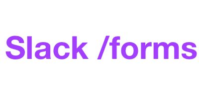 slack forms create manage  send forms  slack slack forms