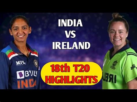 India Women Vs Ireland Women Th T World Cup Highlights Indw