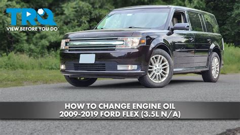 How To Change Engine Oil 2009 2019 Ford Flex 3 5L N A YouTube