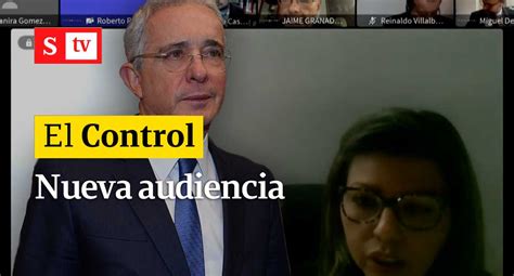 El Control A La Audiencia De Preclusión Del Caso Uribe Y La Hora De Montealegre