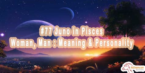 Juno In Pisces Woman Man Meaning Personality