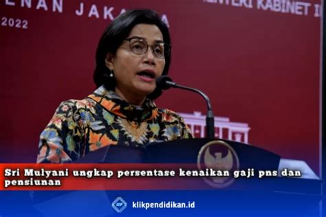 Sri Mulyani Ungkap Gaji Pns Dan Pensiunan Akan Naik Di Bulan Agustus