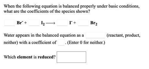 Solved When The Following Equation Is Balanced Properly Under Basic Conditions What Are The