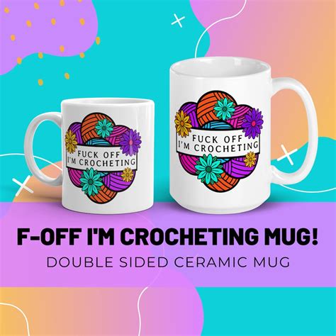 Funny Crochet Coffee Mug Obscene F Off Mug For Crocheters Fuck Off Mug Crocheter Gift Etsy