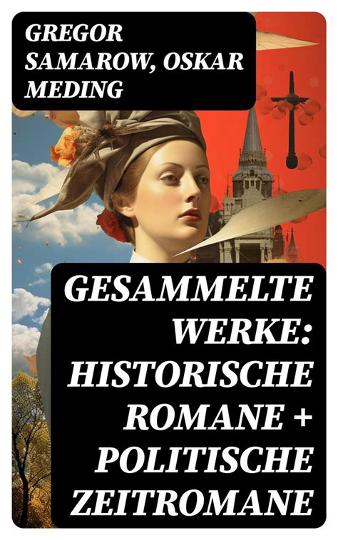 Gesammelte Werke Historische Romane Politische Zeitromane Ebook