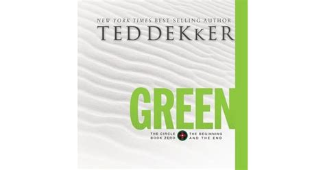 Green The Beginning And The End The Circle 0 By Ted Dekker