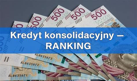 Kredyt konsolidacyjny Styczeń 2025 ranking i kalkulator online