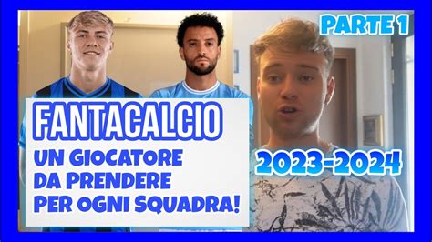 Un Giocatore Da Prendere Al Fantacalcio Per Ogni Squadra