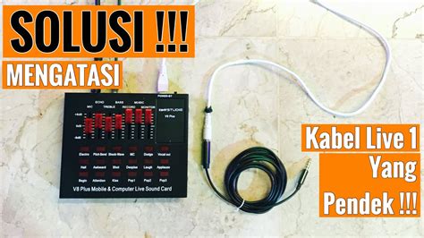 CARA MENGATASI KABEL LIVE 1 Dan 2 PADA SOUNDCARD V8 YANG PENDEK YouTube