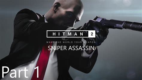 Hitman 2 Sniper Assassin Playthrough Part 1 The Last Yardbird Youtube