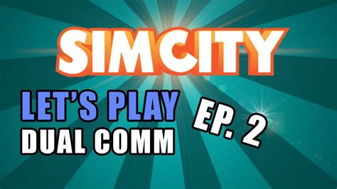 Let S Play Simcity Multiplayer Dual Comm Ep Youtube