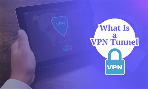 What Is A VPN Tunnel Function Protocols Explained 2025