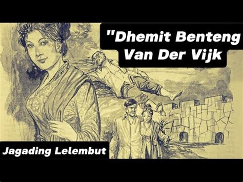 Alaming Lelembut Dhemit Benteng Van Der Vijk Youtube