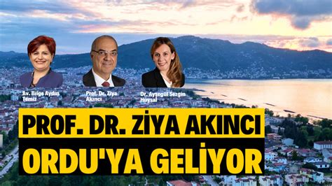 Prof Dr Ziya Ak Nc Ordu Ya Geliyor Ordu Olay Gazetesi Ordu Haber