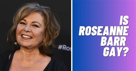 Is Roseanne Barr Gay Revealed Viraltalky