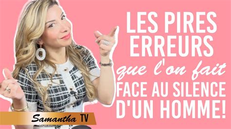 Les Pires Erreurs Que L On Fait Face Au Silence D Un Homme Youtube