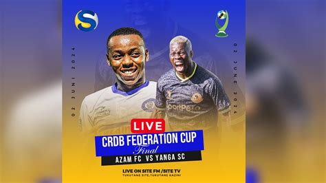 Live AZAM FC VS YANGA SC CRDB BANK FEDRATION CUP FINAL YouTube