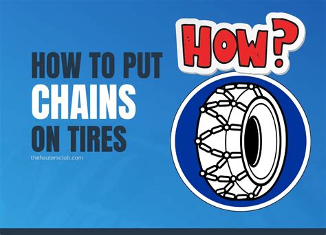 How To Put Chains On Tires A Quick And Easy Guide