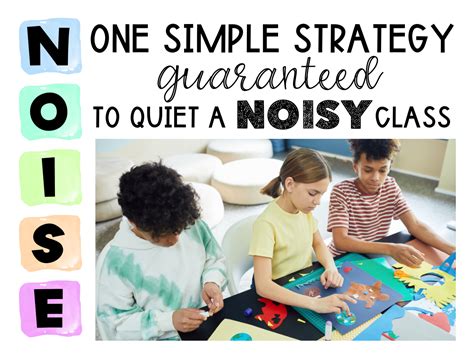 Noisy Class Try This One Simple Strategy That Works The Pedagogical