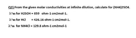 Solved Q2 From The Given Molar Conductivities At Infinite Chegg