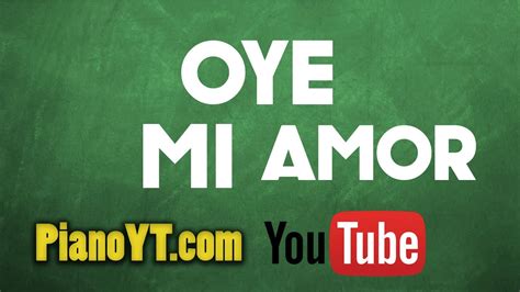 Oye Mi Amor Man Piano Tutorial Pianoyt Youtube