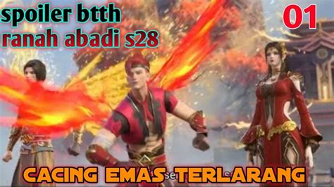 Batle Through The Heavens Ranah Abadi S28 Part 1 Cacing Emas