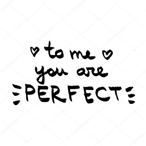 To Me You Are Perfect Lettering Love Quote Black On White Vecto