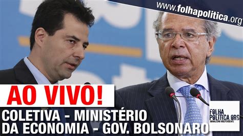 Ao Vivo Coletiva De Imprensa Do Minist Rio Da Economia Governo