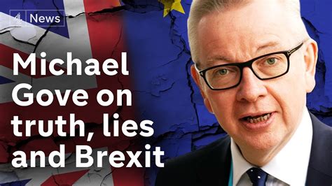 Michael Gove Interview On Truth Lies And Brexit Youtube