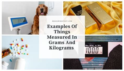 Examples Of Things Measured In Grams And Kilograms Measuring Stuff