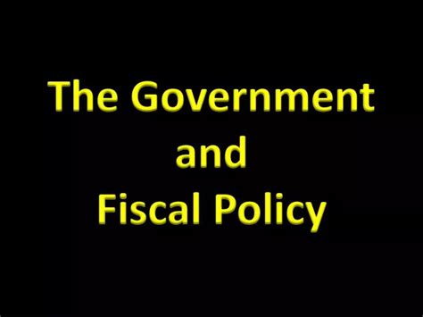 Ppt The Government And Fiscal Policy Powerpoint Presentation Free