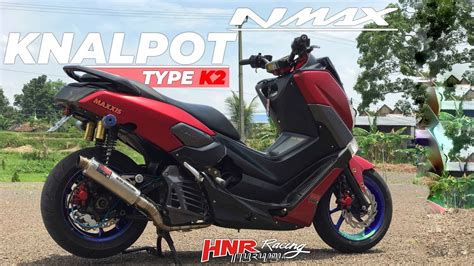 Knalpot Racing Nmax Type K Hnr Racing Adem Tapi Padet Youtube