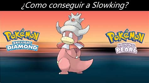 Como Conseguir A Slowking En Pokemon Diamante Brillante Y Perla